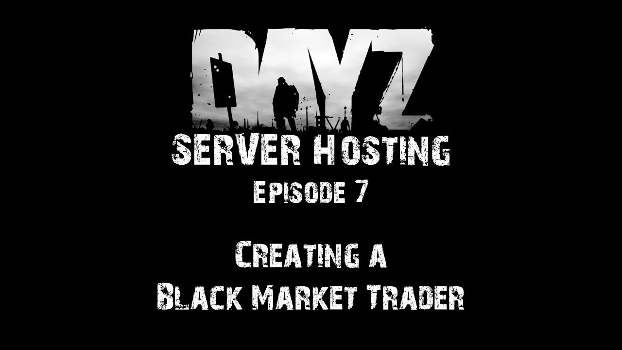 DayZ Server Hosting - E7: Creating an Expansion Black Market Trader