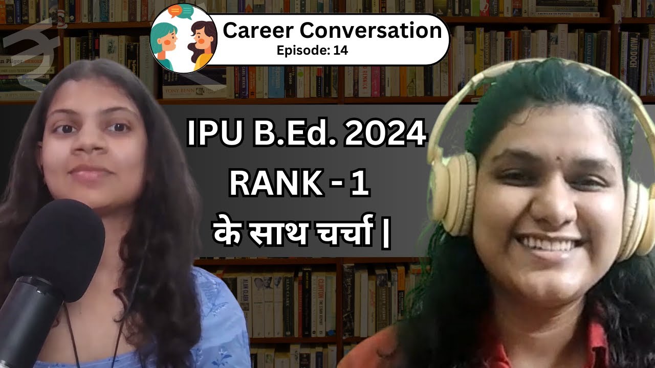 IPU B.Ed. 2024  RANK - 1 के साथ चर्चा || BEd in Delhi || IP University