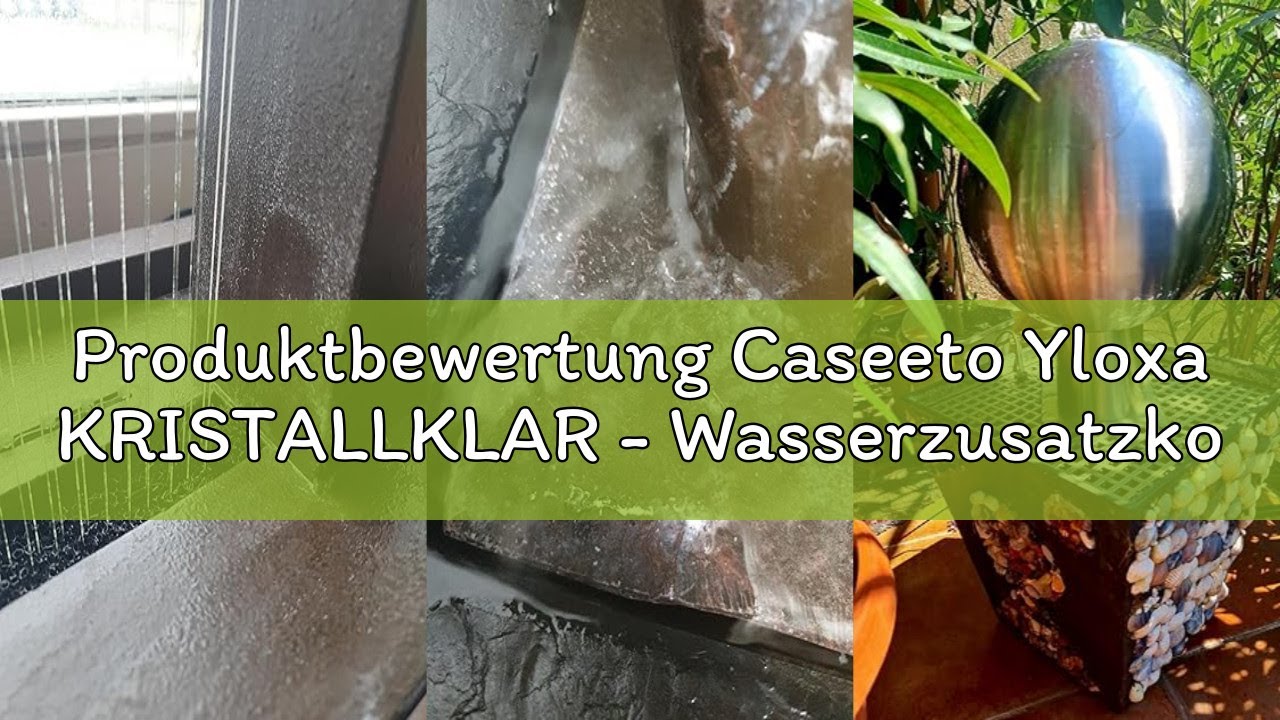 Produktbewertung Caseeto Yloxa KRISTALLKLAR - Wasserzusatzkonzentrat für Brunnen, Wasserwände, säule