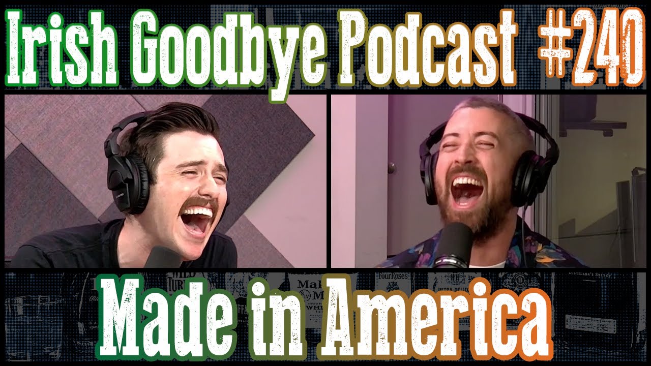 Irish Goodbye 240 - Made in America