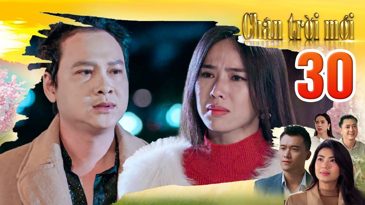 CHÂN TRỜI MỚI Tập 30 - Quỳnh Hương đau khổ khi biết sự thật nhói lòng từ tình cũ
