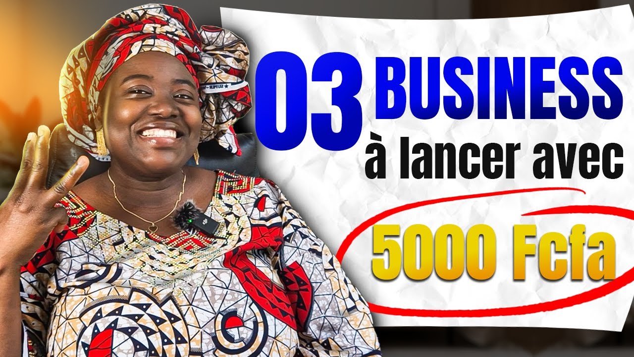 03  BUSINESS Très RENTABLES à Lancer en AFRIQUE avec 5000 Fcfa