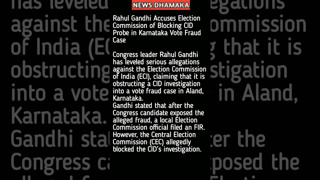 Rahul Gandhi Alleges Election Commission Blocking CID Probe in Karnataka Vote Fraud Case