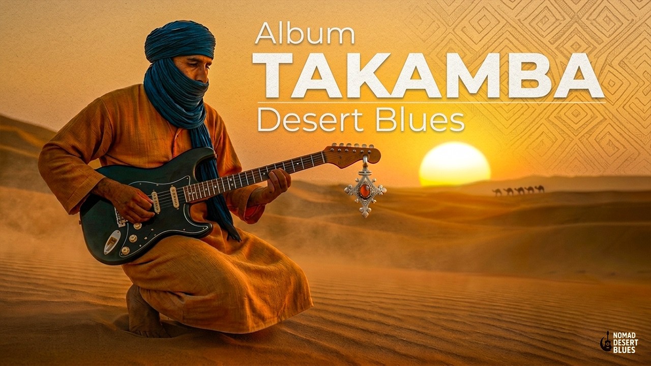 Desert Blues &ndash; Takamba (Full Album) Tuareg Guitar &bull; Sahara Soul & Tishoumaren Vibes (Official Audio)