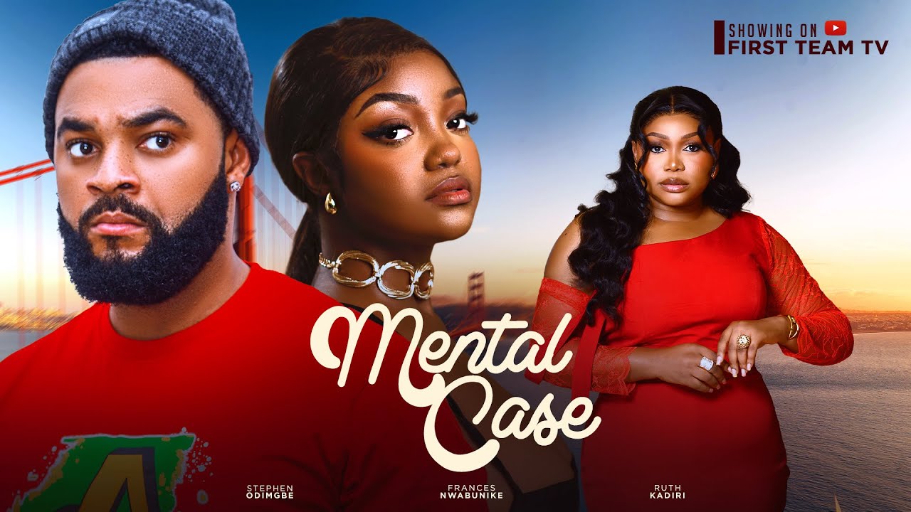 MENTAL CASE - RUTH KADIRI, STEPHEN ODINGBE, FRANCESS NWABUNIKE, VICH VITALIS