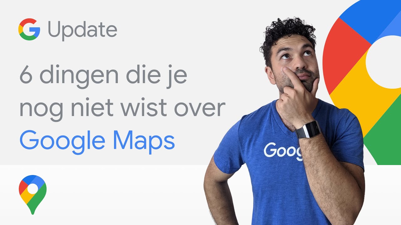 6 dingen die je nog niet wist over Google Maps - Google Update