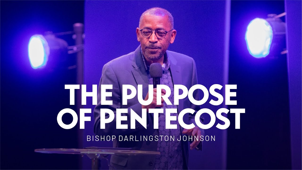 The Purpose of Pentecost | Bishop Darlingston Johnson