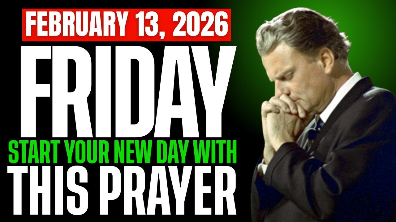 Friday, 13 February 2026: The Lord Will Not Fail You Today — Trust Him | Powerful Billy Graham