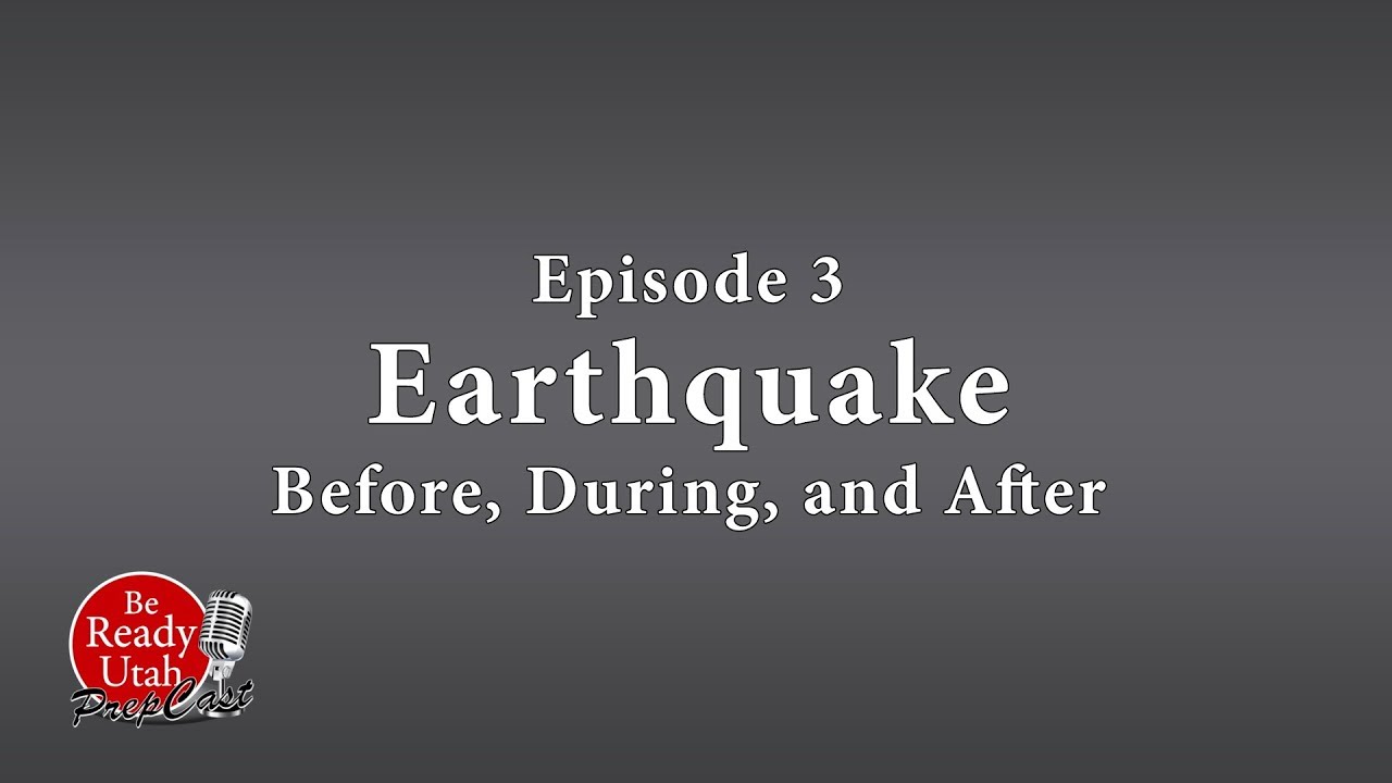 Be Ready Utah PrepCast Episode 3: Earthquake (Before, During, and After)