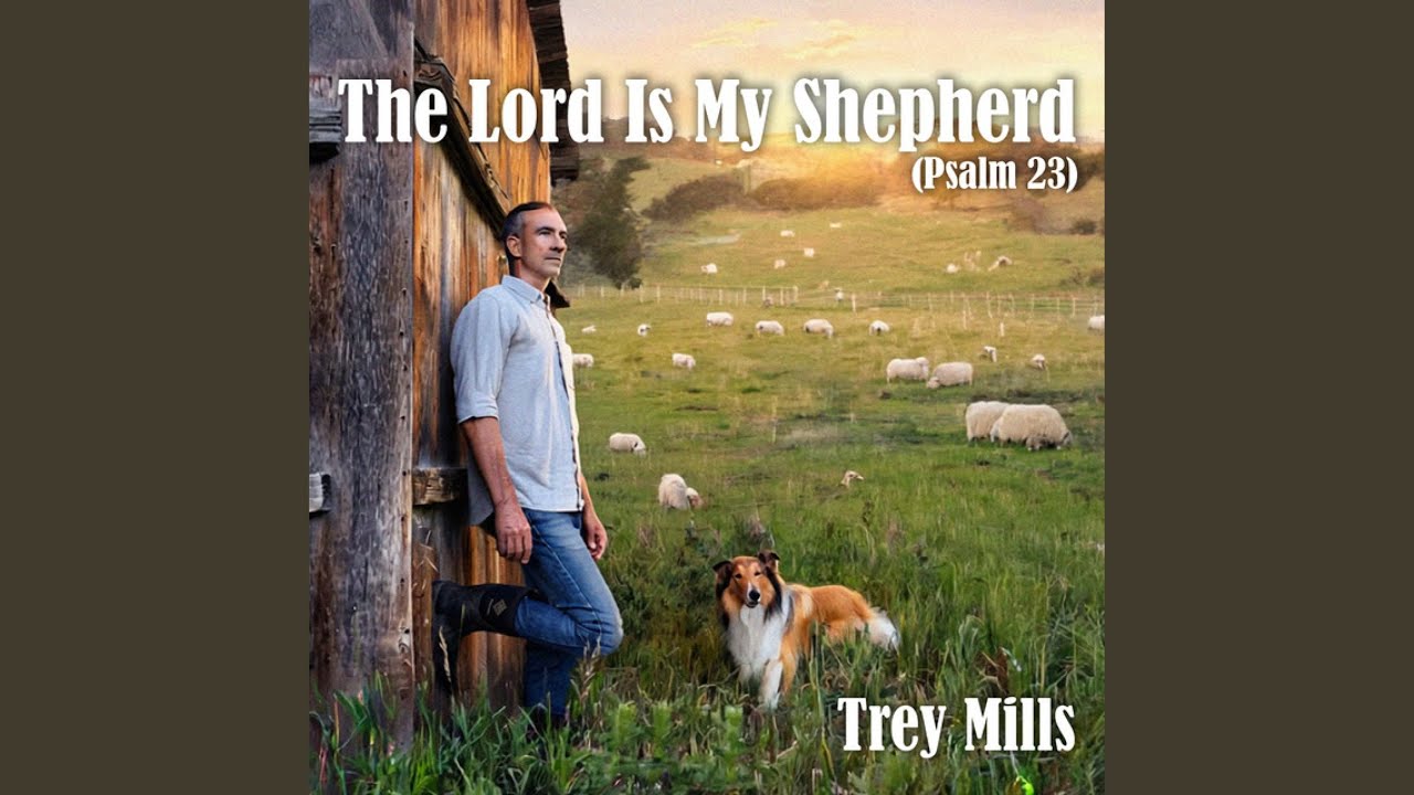 The Lord is my Shepherd (Psalm 23)