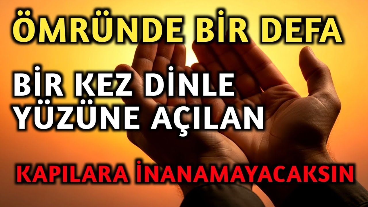 🥰ÖMRÜNDE BİR DEFA BİR KEZ DİNLE YÜZÜNE AÇILAN KAPILARA İNANAMAYACAKSIN..!