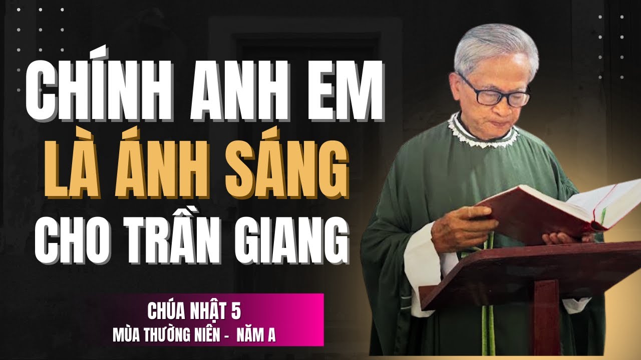 Bài Giảng Kinh Thánh: Muối Đất và Ánh Sáng Trần Gian - Cha Lưu Văn Kiệu