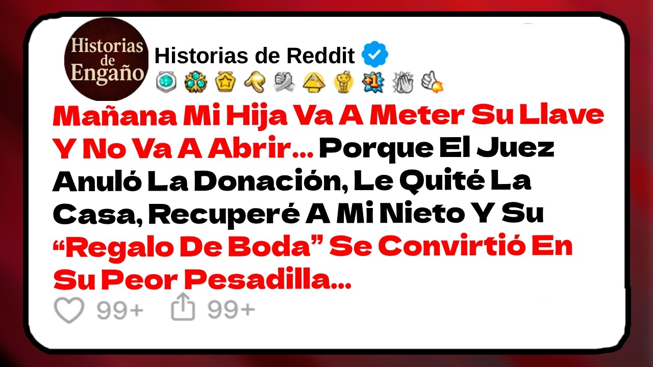 Mañana Mi Hija Va A Meter Su Llave Y No Va A Abrir… Porque El Juez Anuló La... | Historias de Reddit