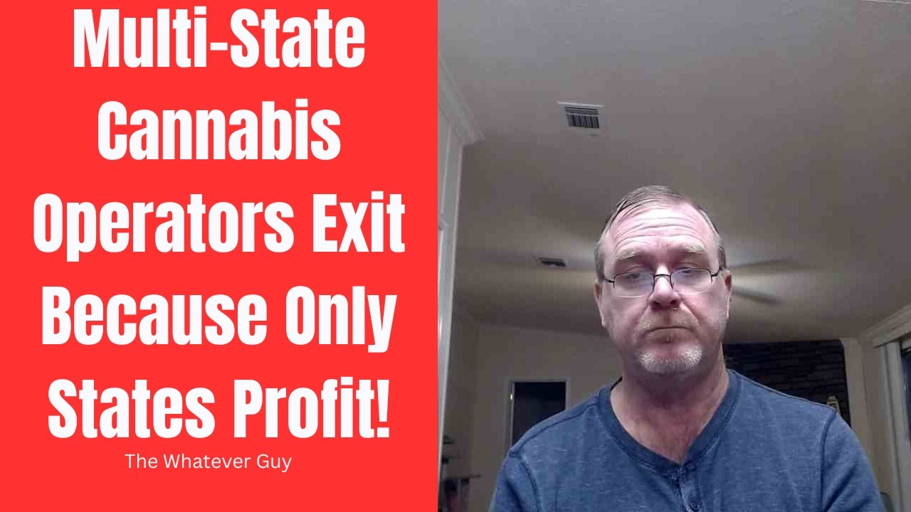 Multi-State Cannabis Operators Exit Because Only States Profit!