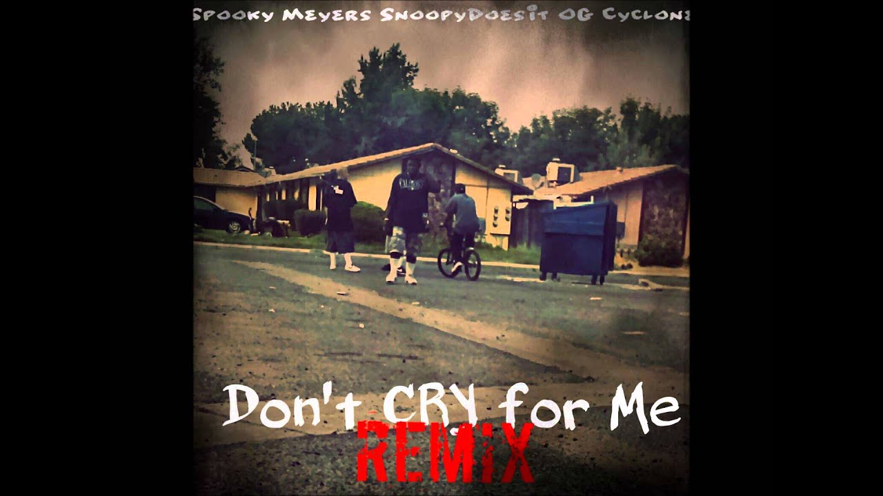 Dont Cry For Me Spooky Meyers Ft. Snoopydoesit & OG cyclone