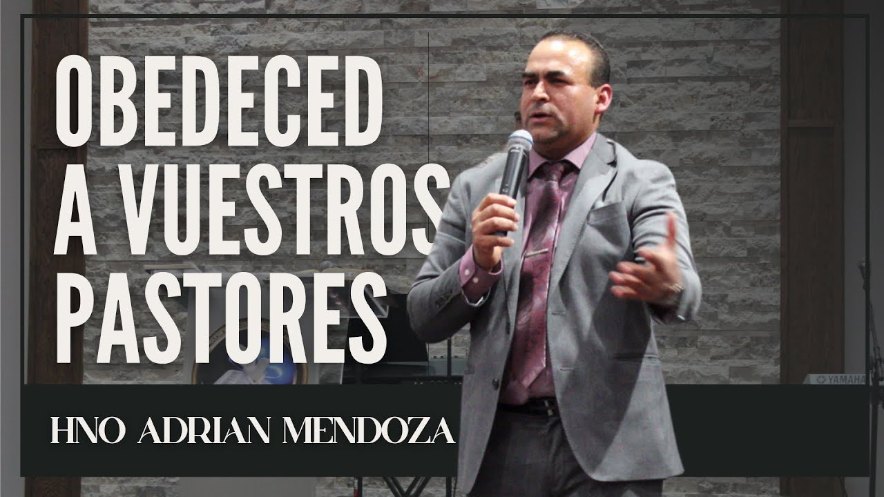Obedeced a Vuestros Pastores | Hno Adrian Mendoza