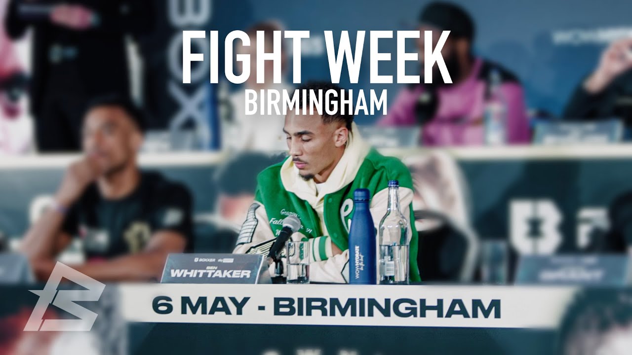 Ben Whittaker - Birmingham Fight Week [PART 1/3]