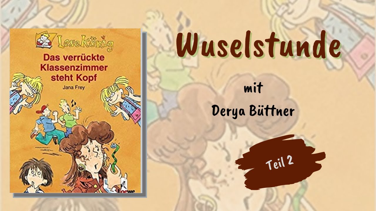 Das verrückte Klassenzimmer steht Kopf - Wuselstunde mit Derya - Teil 2/3