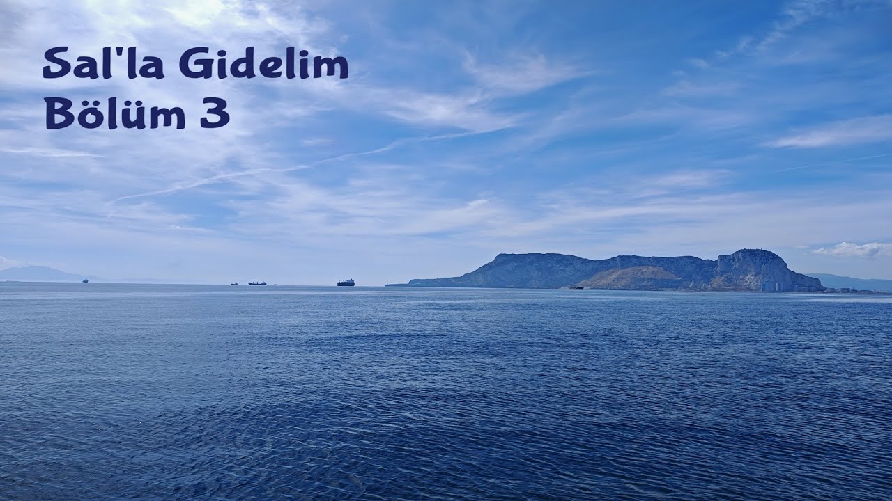 Bölüm 3 - Akdeniz'i bitirip Cebelitarık'a varıyoruz