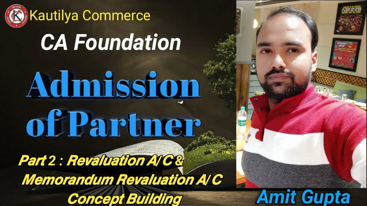 CA Foundation : Admission of Partner | Revaluation A/C and Memorandum Revaluation A/C | Concept