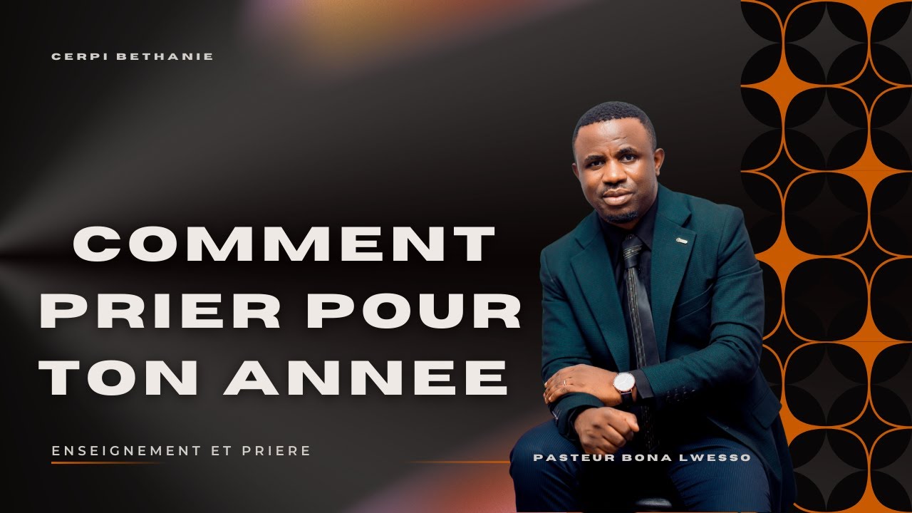 COMMENT PRIER POUR TON ANNEE - PASTEUR BONA - CERPI BETHANIE