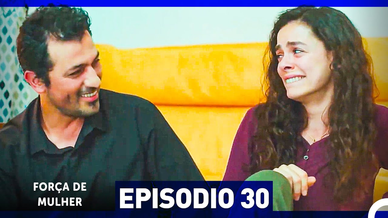 Força de Mulher Episódio 30 (HD) (Dublagem em Português)