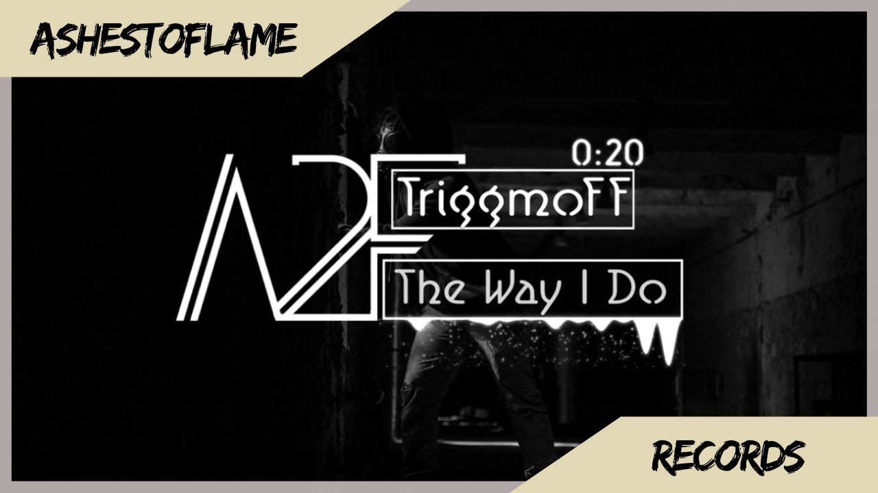 Triggmoff - The Way I Do [A2F Release]