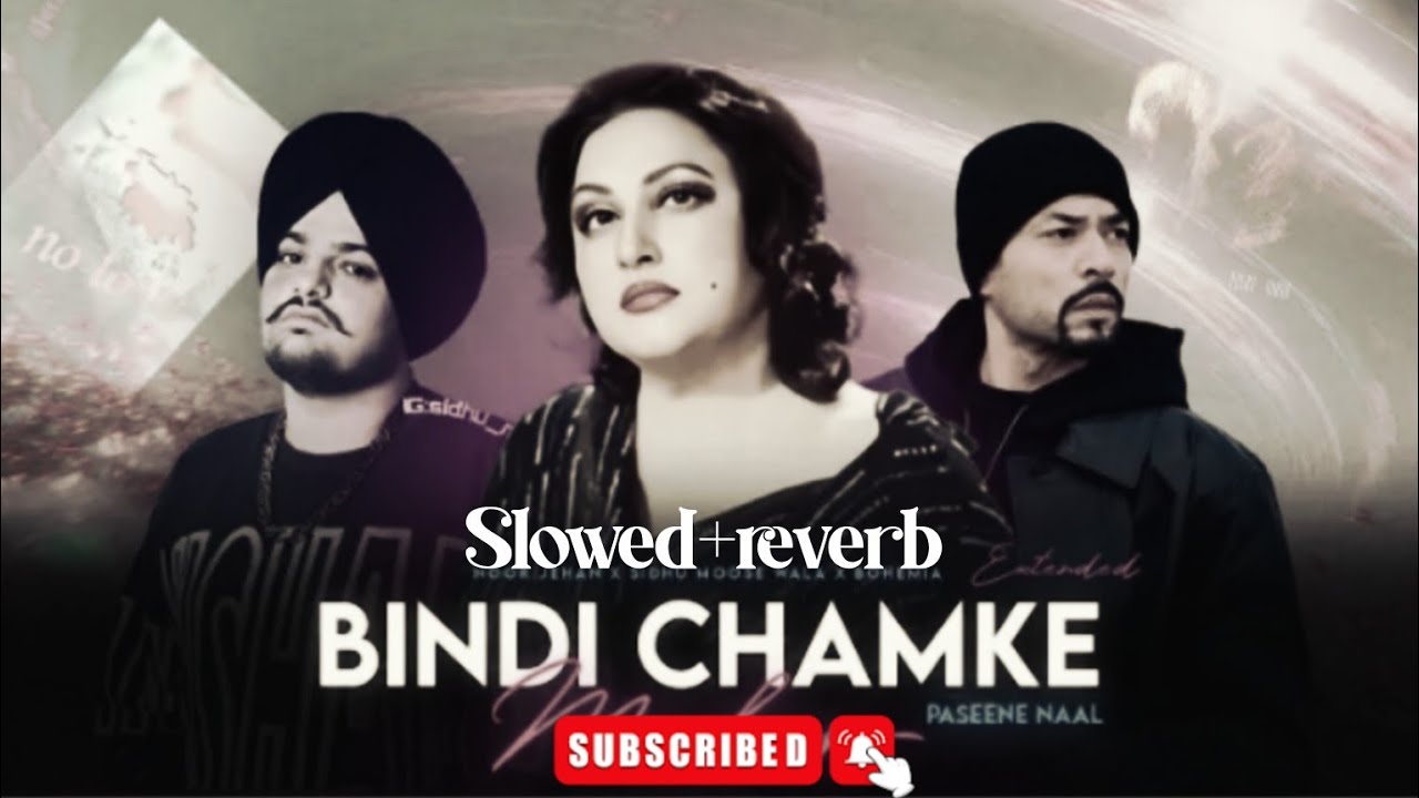 Bindi Chamke Mashup Noor Jehan x Sidhu Moose Wala x Bohemia Extended(slowed+reverb)