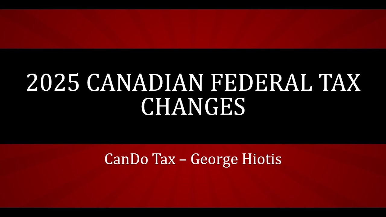 2025 Personal Canadian Federal Tax Changes