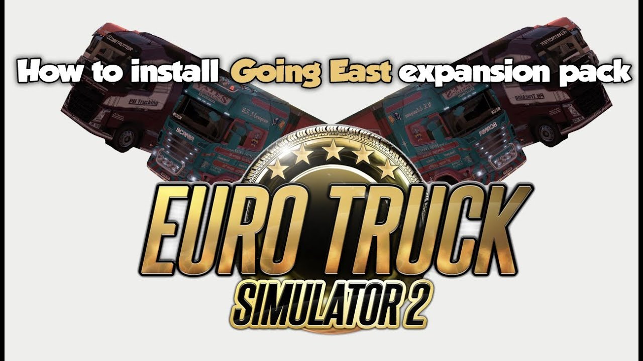 How To Install Going East Expansion Pack On ETS2