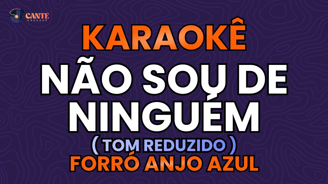 KARAOKÊ 🎤 - NÃO SOU DE NINGUÉM - FORRÓ ANJO AZUL (TOM REDUZIDO)