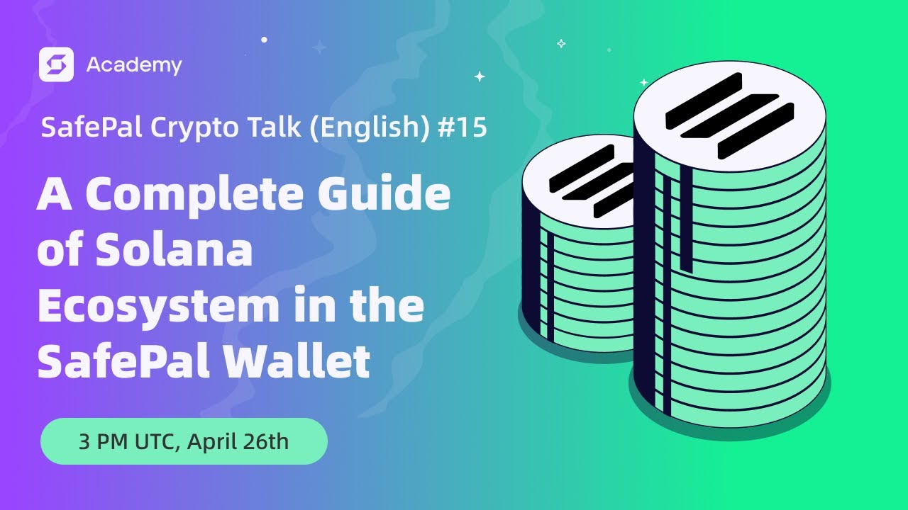 A Complete Guide of Solana Ecosystem in the SafePal Wallet - SafePal Crypto Talk (English) #15
