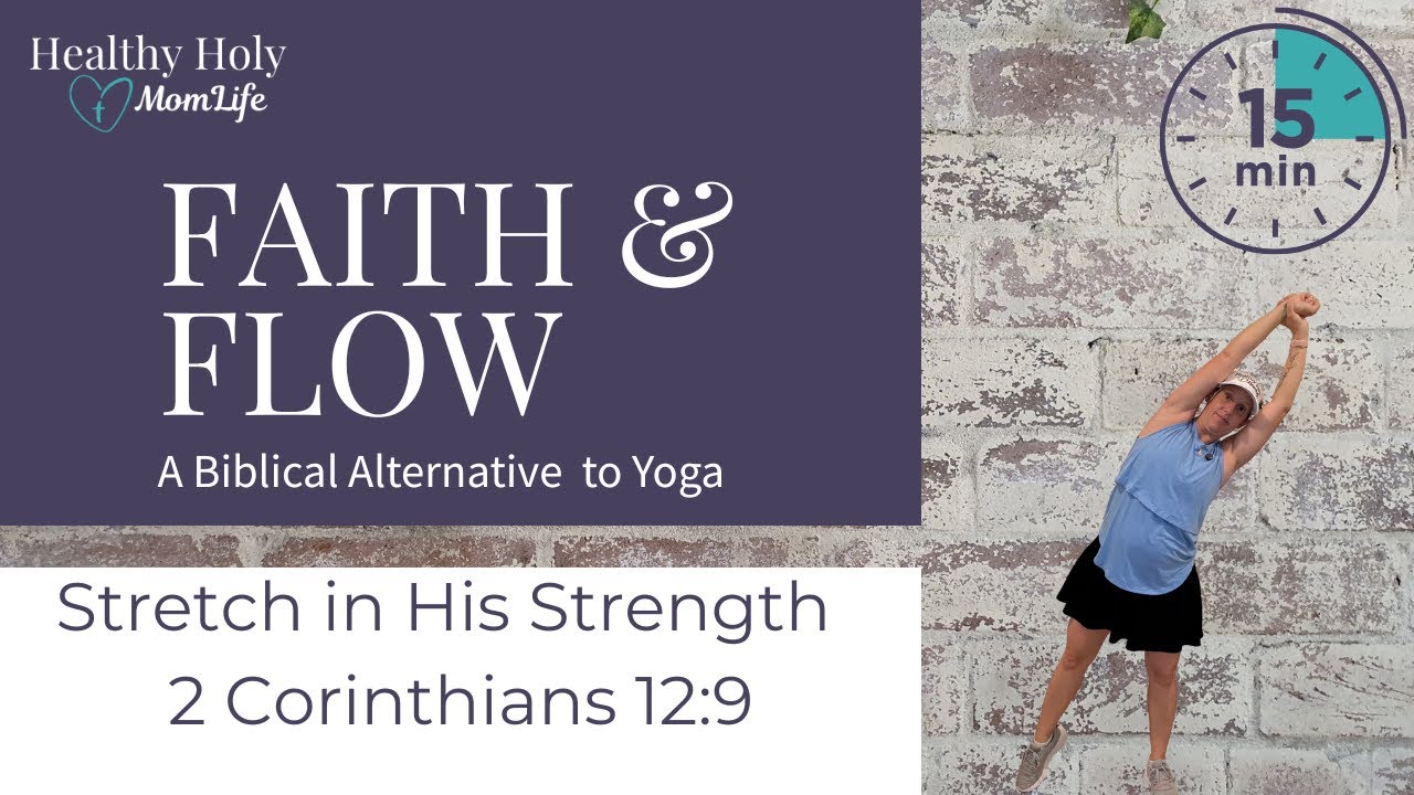 Stretch in His Strength | Standing Christian Stretch + Prayer Flow | 2 Corinthians 12:9