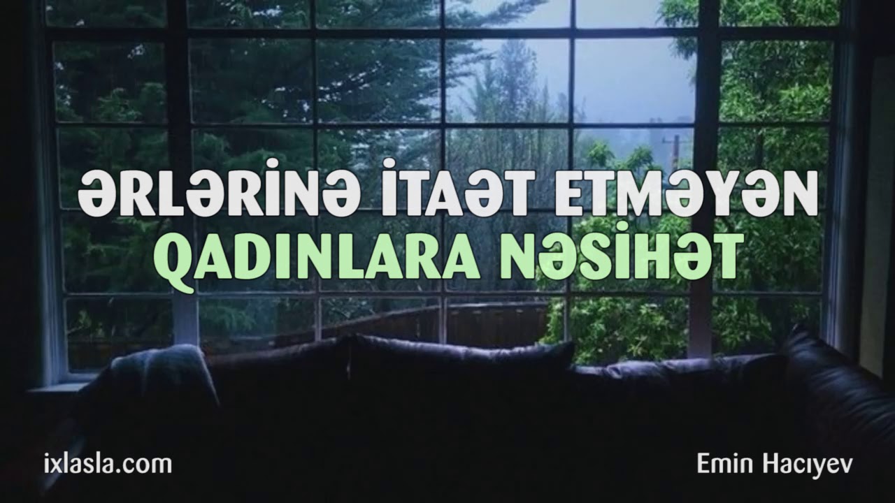 Ərlərinə itaət etməyən qadınlara nəsihət | Emin Hacıyev