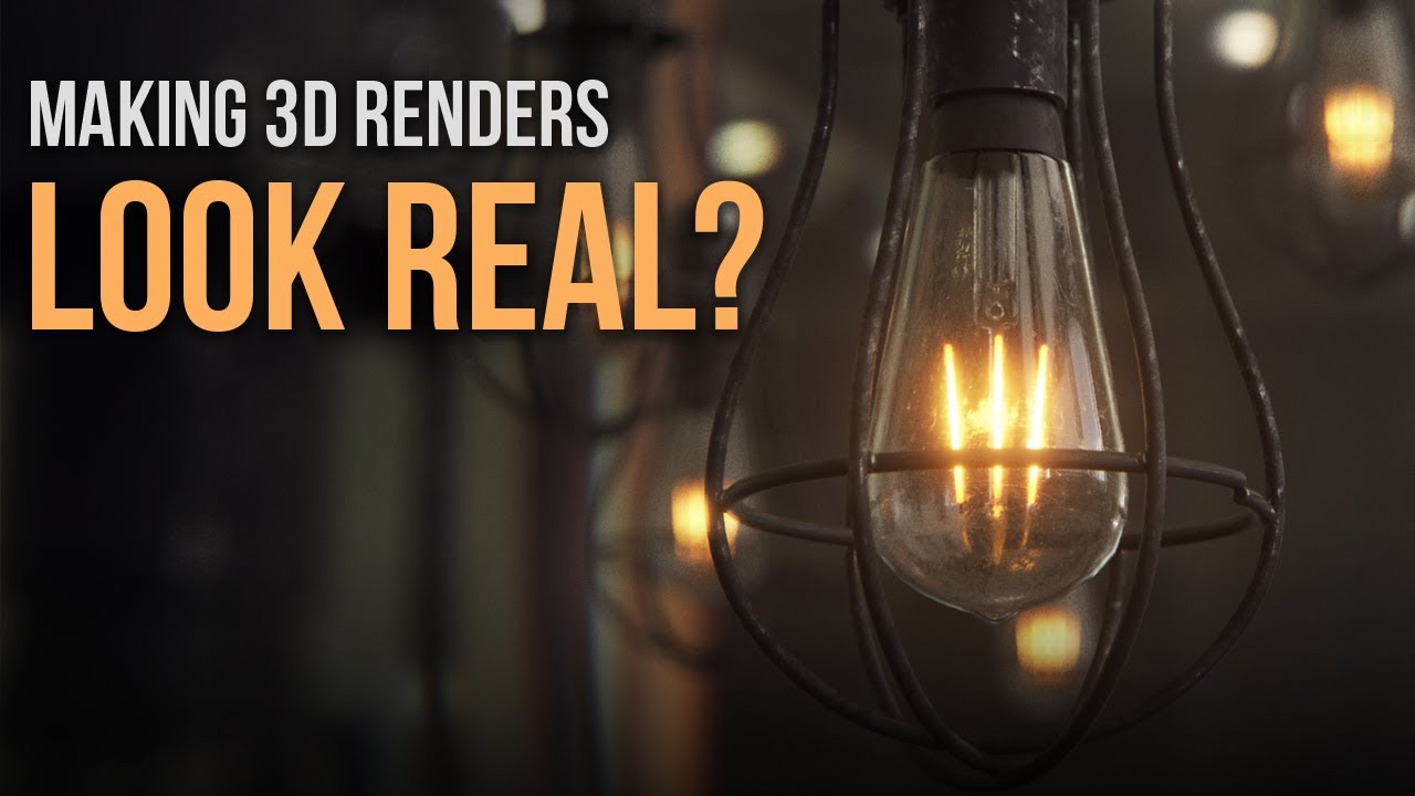 How to Make 3D Renders Look Real