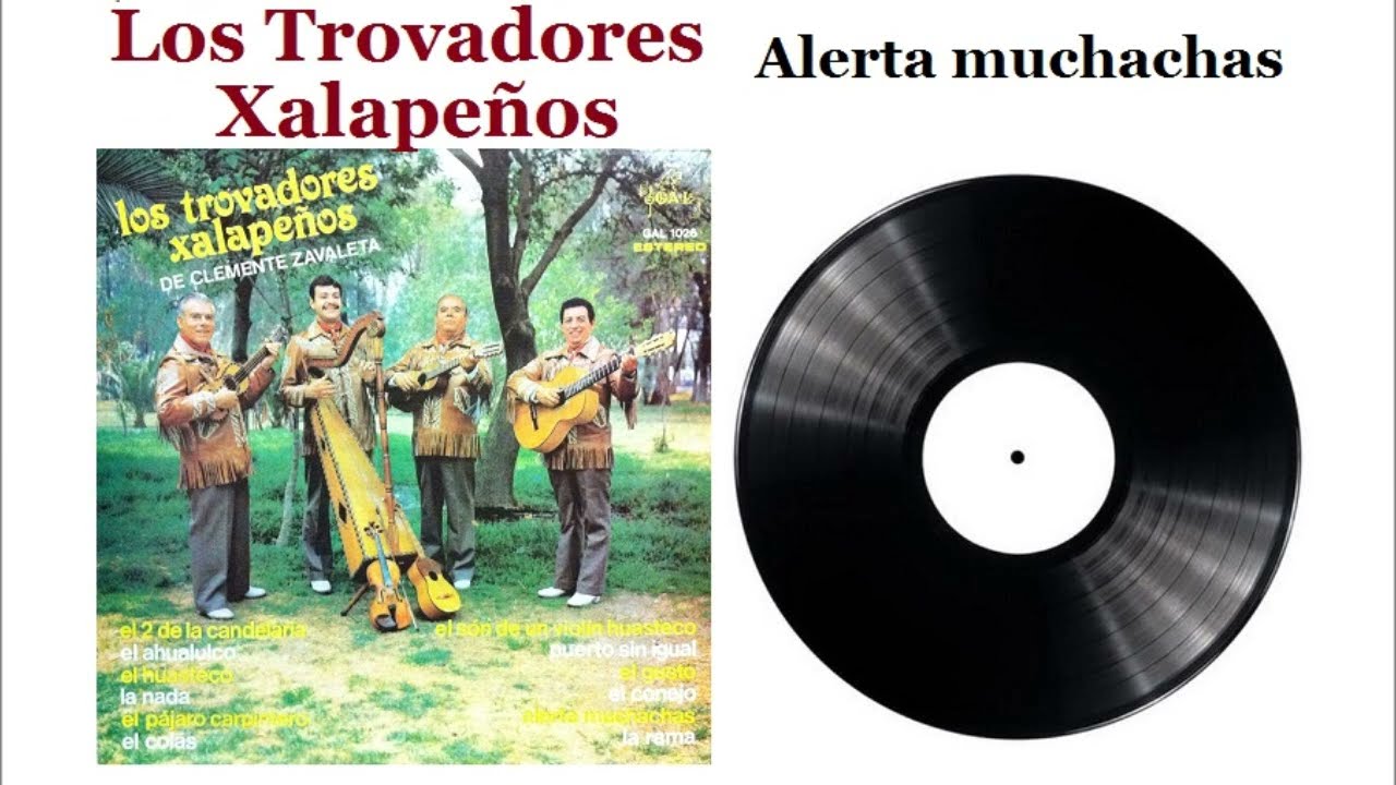 Alerta muchachas - Los Trovadores Xalapeños de Clemente Zavaleta