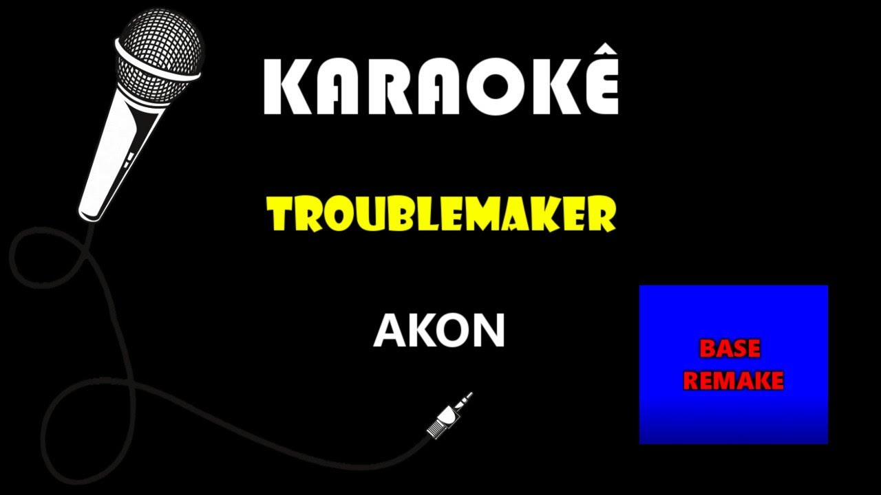 Akon - Troublemaker (Karaokê Beat Mix)
