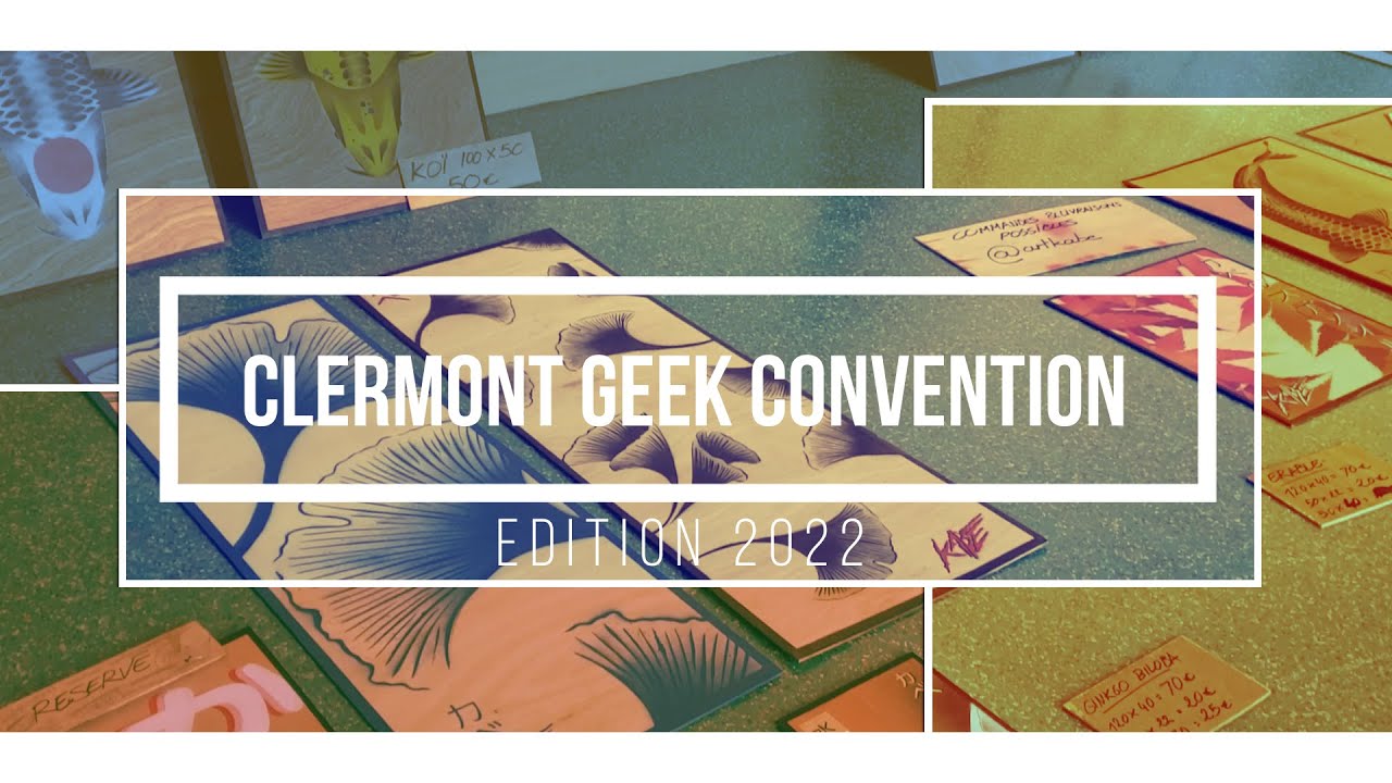 Clermont Geek Convention 2022 (reportage vid&eacute;o)