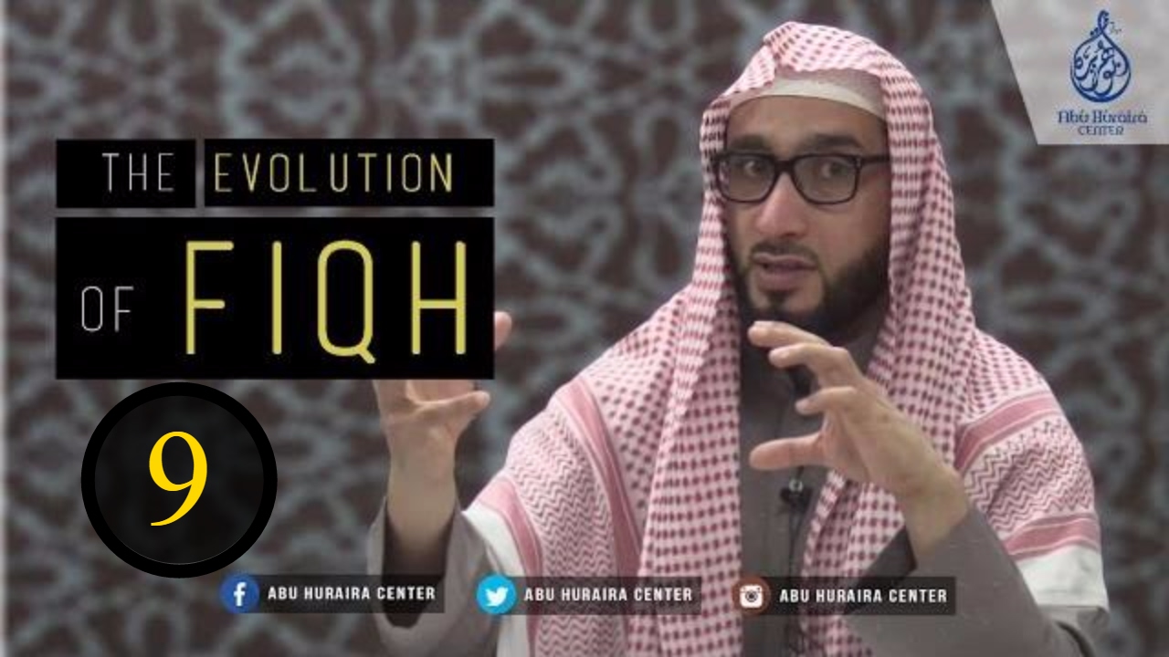 The Evolution of Fiqh 9 | Sh. Moutasem Al Hameedy