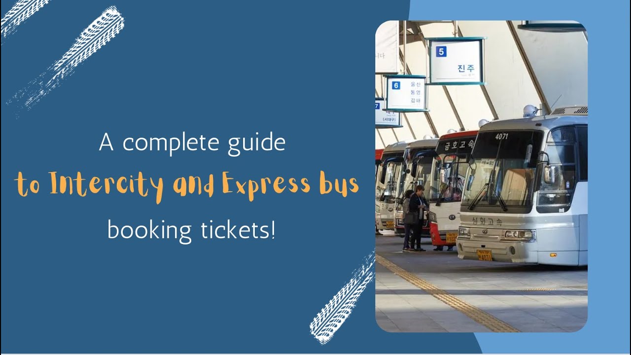 A COMPLETE GUIDE to Intercity and Express bus booking tickets! in South Korea