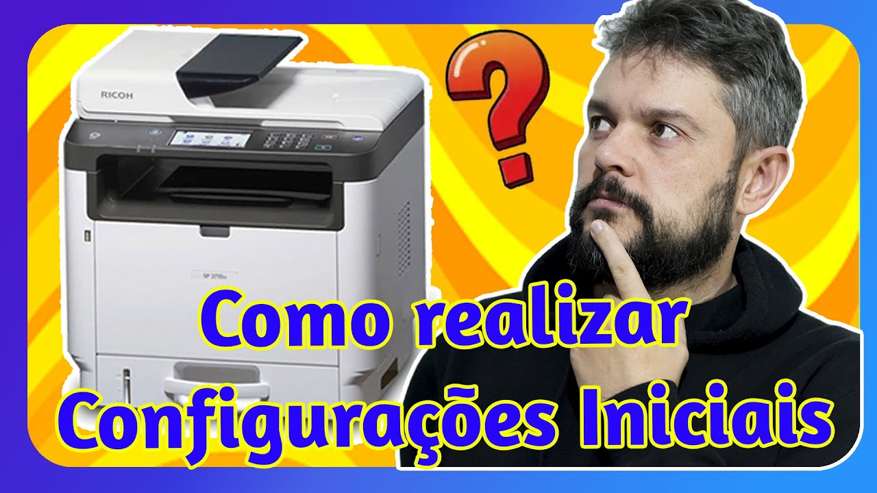 Ricoh SP 3710 SF - Como realizar as Configurações Iniciais - PTBR