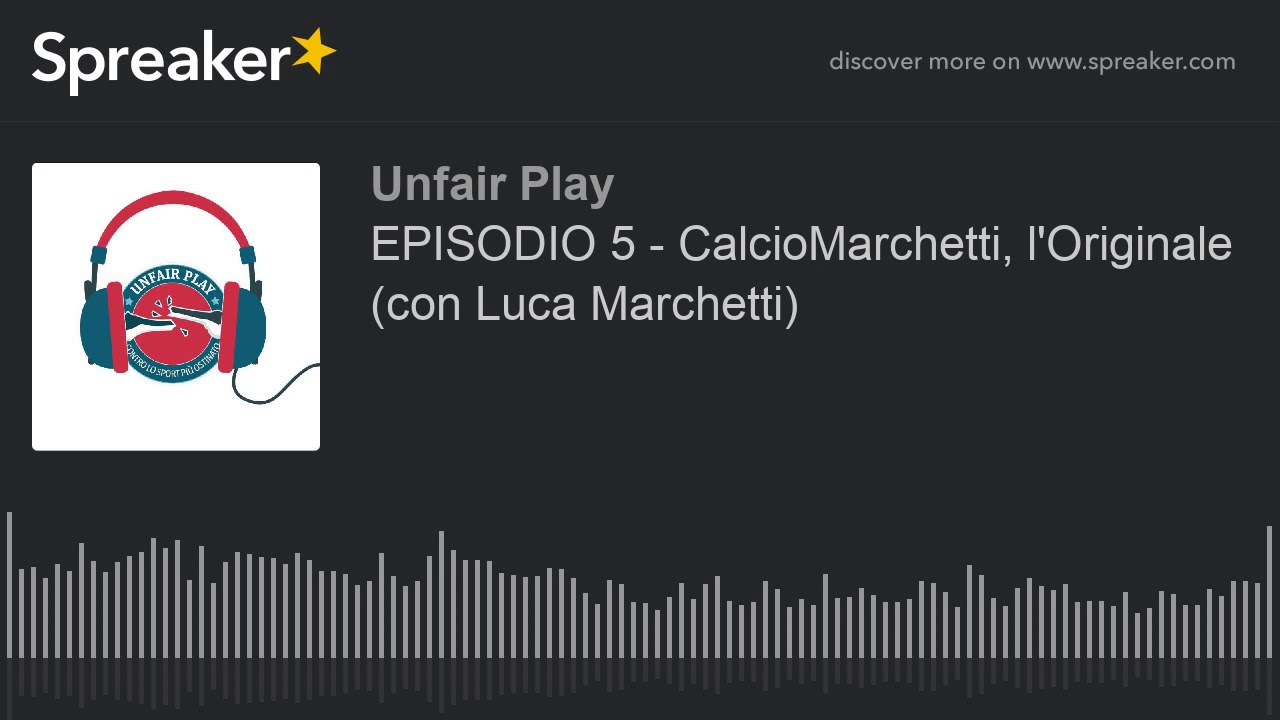Contro lo Sport pi&ugrave; Ostinato, EPISODIO 5 - CalcioMarchetti, l'Originale (con Luca Marchetti)