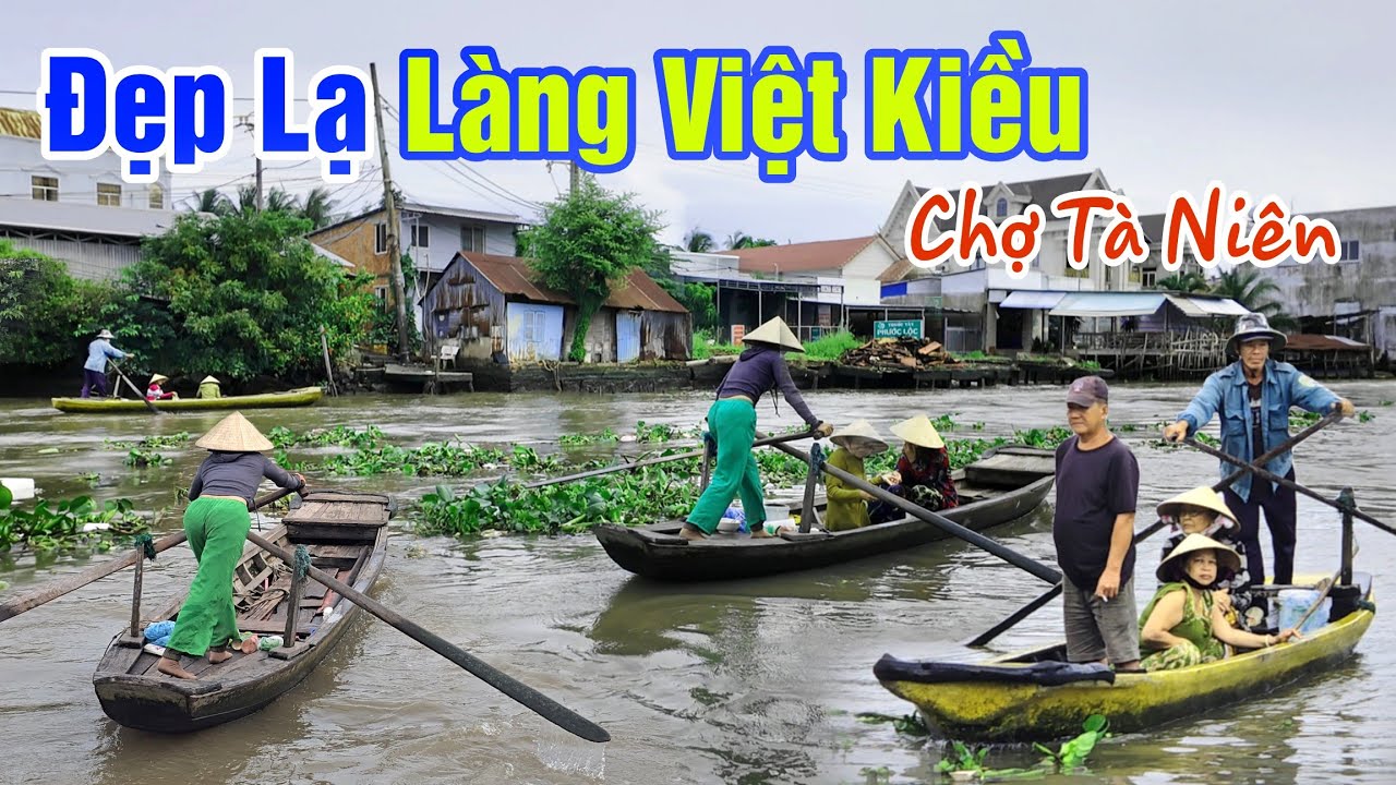 ĐẸP LẠ LÀNG VIỆT KIỀU - CUỘC SỐNG MƯU SINH ẨN SAU LÀNG NHÀ GIÀU Ở CHỢ TÀ NIÊN