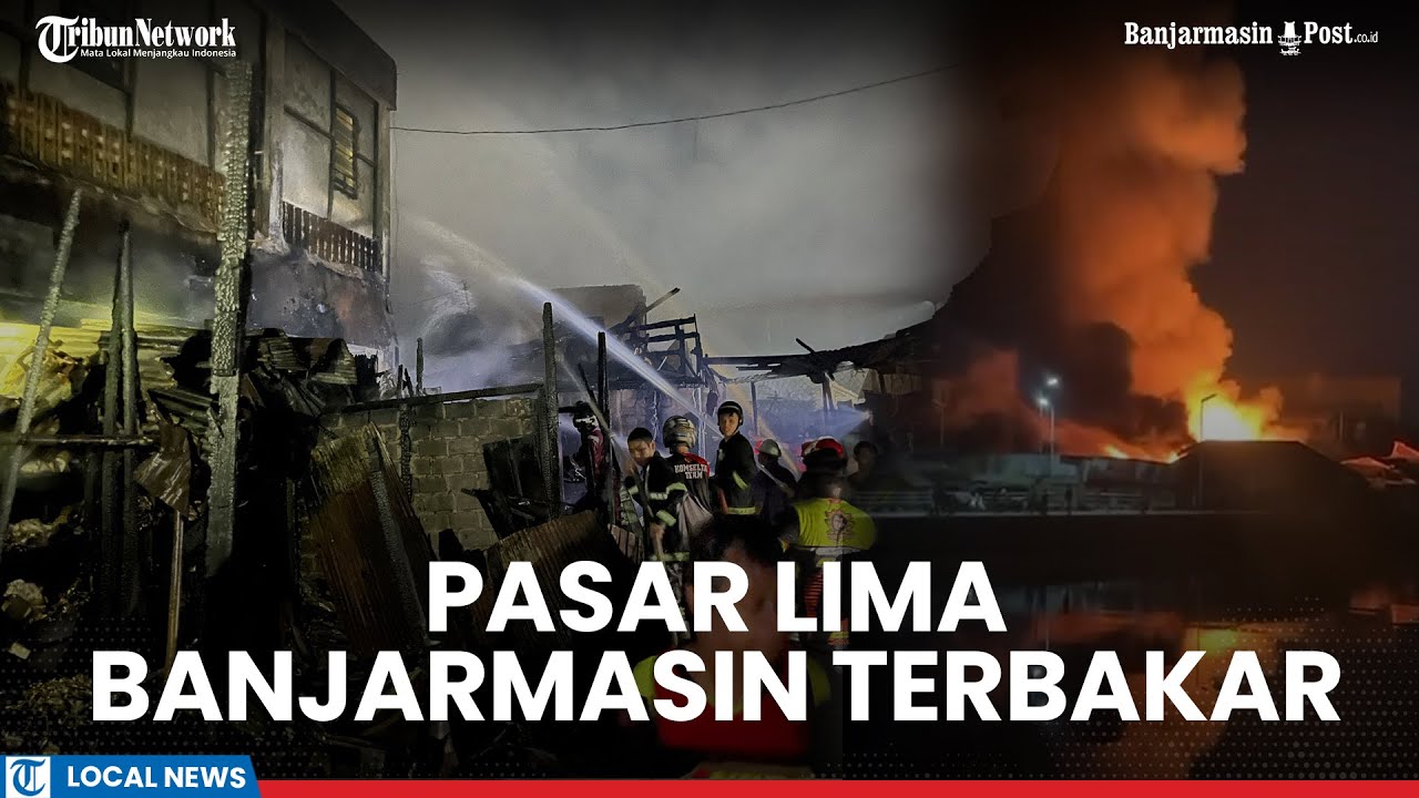 Geger Kobaran Api di Pasar Lima Banjarmasin, Puluhan Toko Ludes Terbakar
