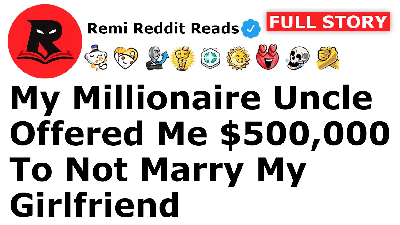 My Millionaire Uncle Offered Me $500,000 To Not Marry My Girlfriend