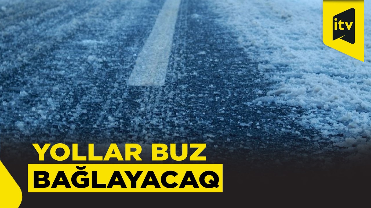 Sabah bəzi dağlıq ərazilərdə qar yağacaq, yollar buz bağlayacaq