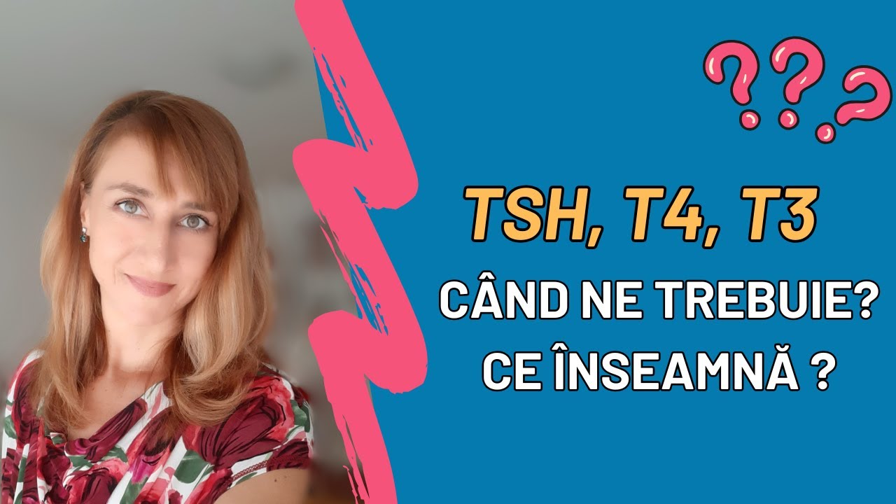 TSH, T4, T3 - Când ne trebuie? Ce înseamnă? Ce ne spun?