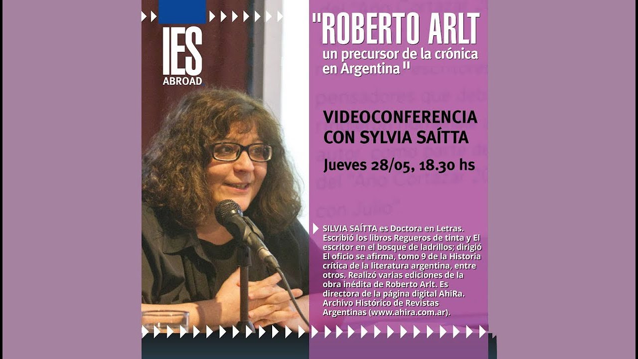 Clase virtual de Sylvia Saítta: "Roberto Arlt, un precursor de la crónica en Argentina"