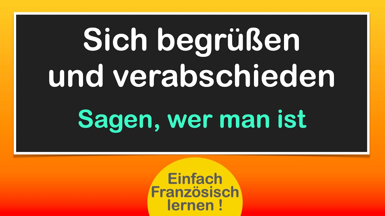 Sich begrüßen / verabschieden auf Französisch /Einfach lernen!