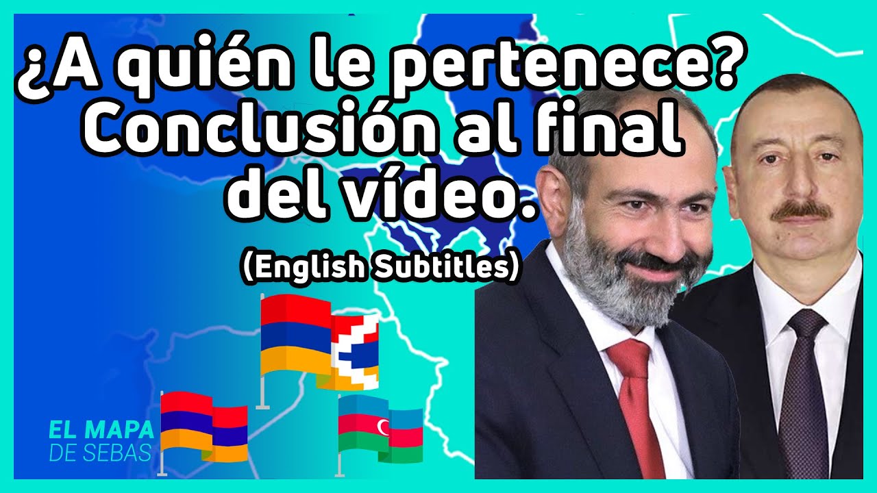 🇦🇲⚔️🇦🇿Historia de NAGORNO-KARABAJ (Artsaj) (AZERBAIY&Aacute;N 🆚ARMENIA) | - El Mapa de Sebas